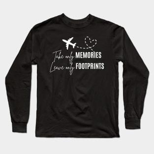 Take only memories, leave only footprints Long Sleeve T-Shirt